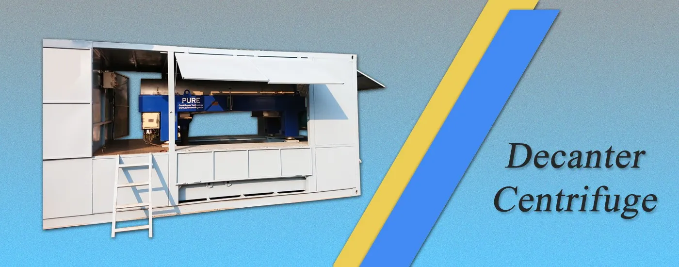 Pure Centrifuges Decanter Centrifuges (Centrifuge Machines), Tricanter Centrifuges, Tubular Centrifuges